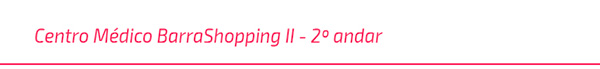 Centro Médico BarraShopping II - 2º andar