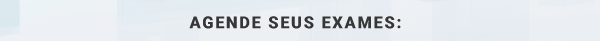 Agende seus exames: