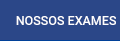 Nossos exames.