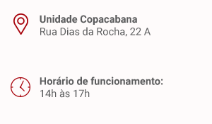 Unidade Copacabana. Rua Dias da Rocha, 22 A. Horário de funcionamento: 14h às 17h