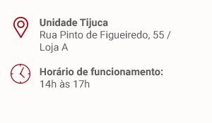 Unidade Tijuca. Rua Pinto de Figueiredo, 55 / Loja A. Horário de funcionamento: 14h às 17h