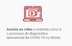 Assista ao vídeo e entenda como é o processo de diagnóstico laboratorial da COVID-19 no Richet