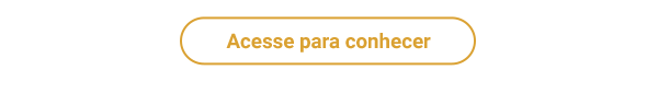 Acesse para conhecer.