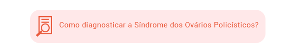 Como diagnosticar a Síndrome dos Ovários Policísticos?