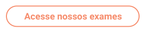 Acesse nossos exames.