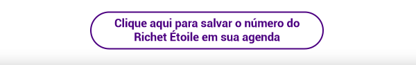 Clique aqui para salvar o número do Richet Étoile na sua agenda.