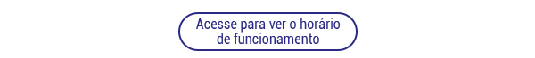 Acesse para ver o horário de funcionamento