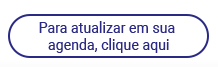 Para atualizar sua agenda, clique aqui.