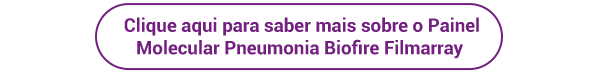 Clique aqui para saber mais sobre o painel molecular pneumonia biofire filmarray.