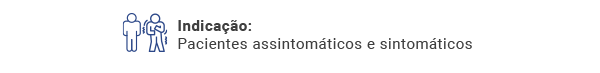 Indicação: Pacientes assintomáticos e sintomáticos