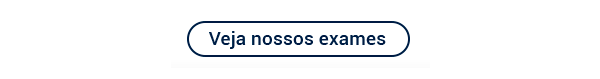 Veja nossos exames.