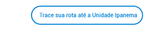 Trace sua rota até a unidade Ipanema.