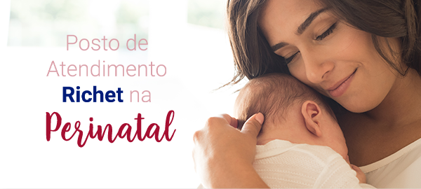 Imagem, mulher abraçando um bebê. Na imagem, o seguinte texto. Posto de atendimento Richet na Perinatal.