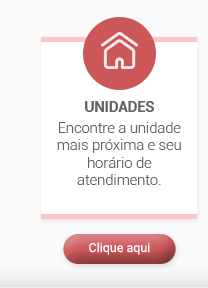 UNIDADES. Encontre a unidade mais próxima e seu horário de atendimento. Clique aqui.