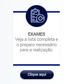 EXAMES. Veja a lista completa e o preparo necessário para a realização. Clique aqui.