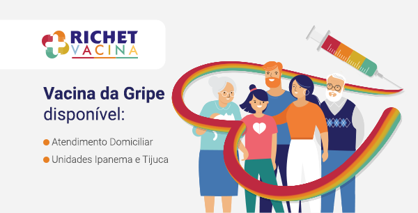 Richet Vacina. Vacina da gripe disponível. Atendimento domiciliar. Unidades Ipanema e Tijuca.