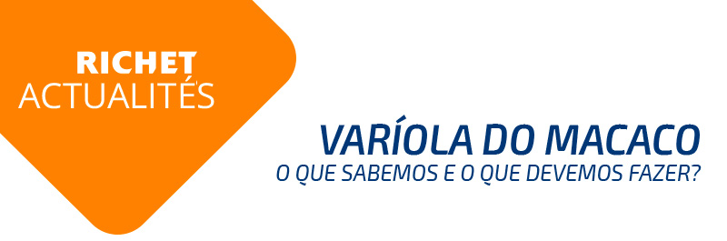 Richet. Actualités. Varíola do macaco. O que sabemos e o que devemos fazer?